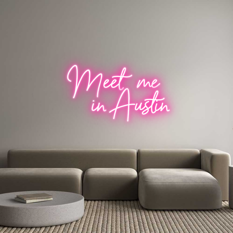 Custom Neon: Meet me 
   ...