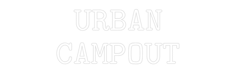 Custom Neon: URBAN
CAMPOUT