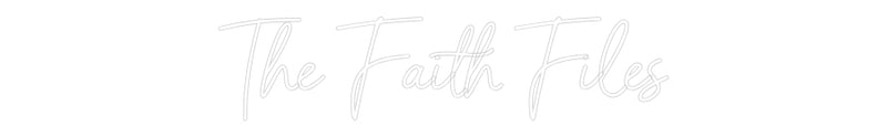 Custom Neon: The Faith Files