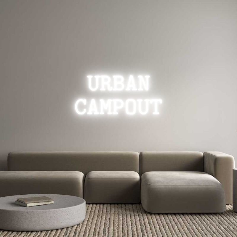 Custom Neon: URBAN
CAMPOUT