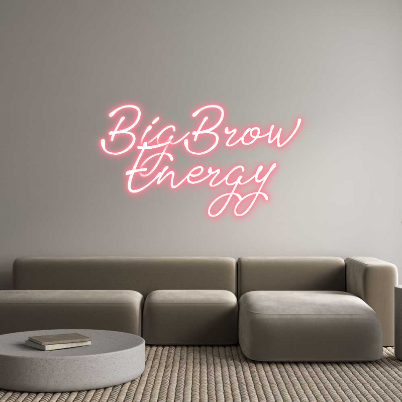 Custom Neon: BigBrow
Energy