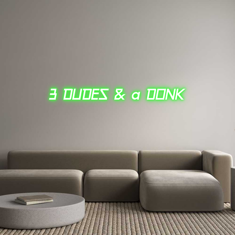 Custom Neon: 3 DUDES & a D...