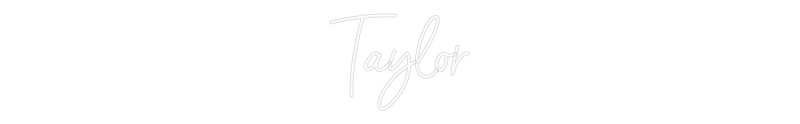 Custom Neon: Taylor