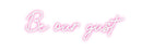 Custom Neon: Be our gust - VINTAGE SIGN