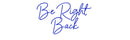 Custom Neon: Be Right Back - VINTAGE SIGN