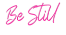 Custom Neon: Be Still - VINTAGE SIGN