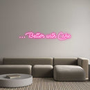 Custom Neon: …Better with ... - VINTAGE SIGN
