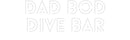 Custom Neon: Dad Bod Dive... - VINTAGE SIGN