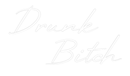Custom Neon: Drunk B... - VINTAGE SIGN
