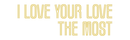 Custom Neon: I LOVE YOUR L... - VINTAGE SIGN