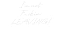 Custom Neon: I'm not Fuck... - VINTAGE SIGN