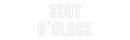 Custom Neon: SHOT O'CLOCK - VINTAGE SIGN