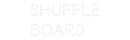 Custom Neon: SHUFFLE BOARD - VINTAGE SIGN