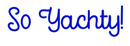Custom Neon: So Yachty! - VINTAGE SIGN