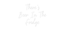 Custom Neon: There's Beer... - VINTAGE SIGN