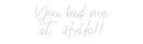 Custom Neon: You had me a... - VINTAGE SIGN