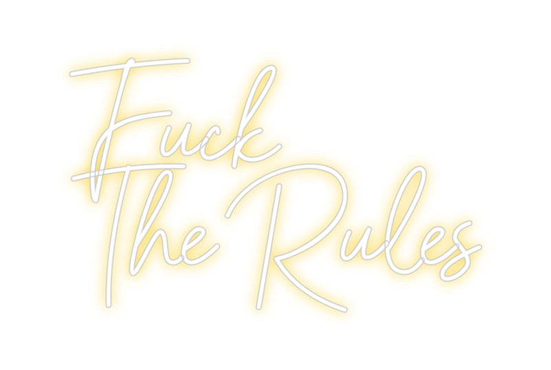 Custom Neon: Fuck
The Rules