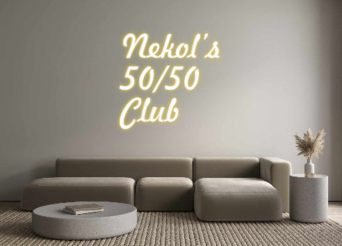 Custom Neon: Nekol’s
50/5...