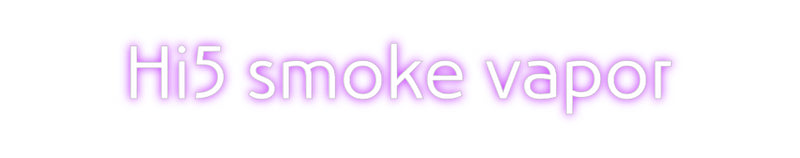 Custom Neon: Hi5 smoke vap...