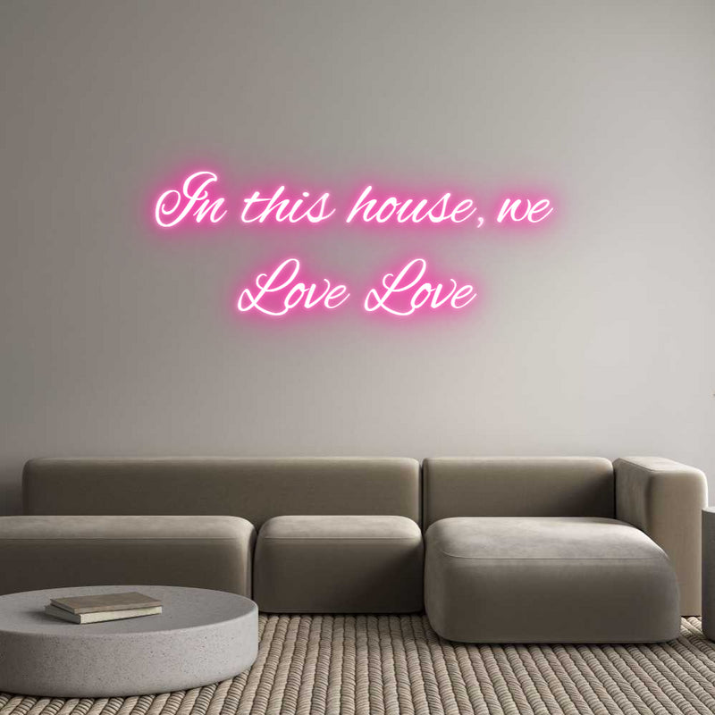 Custom Neon: In this house...