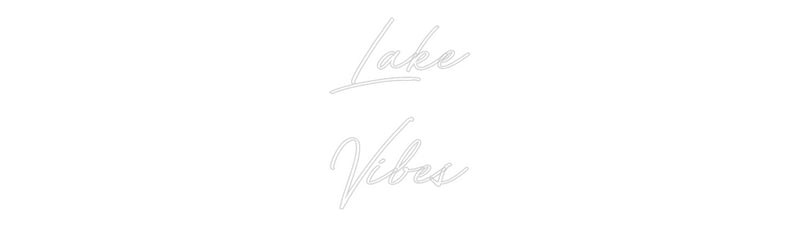 Custom Neon: Lake
Vibes