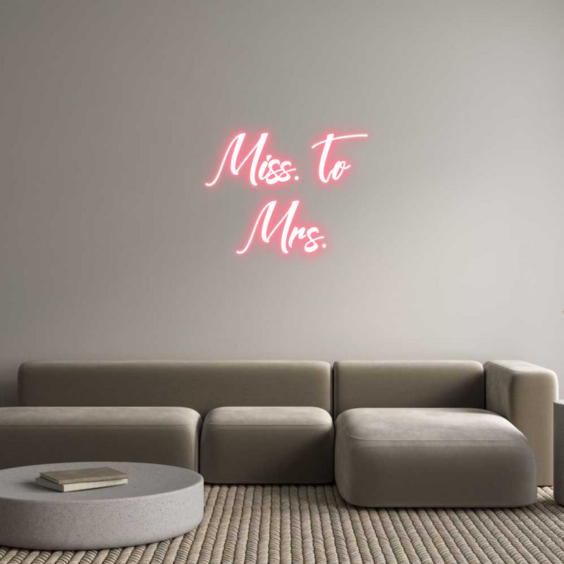 Custom Neon: Miss. to
Mrs.