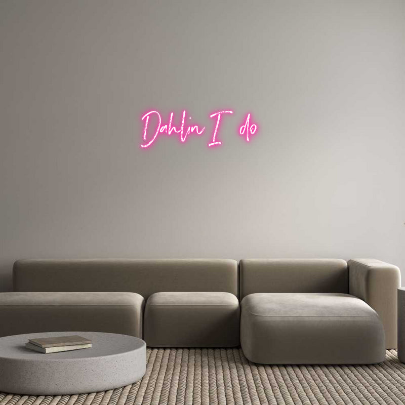 Custom Neon: Dahlin I do