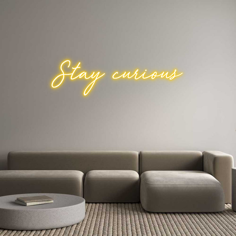 Custom Neon: Stay curious