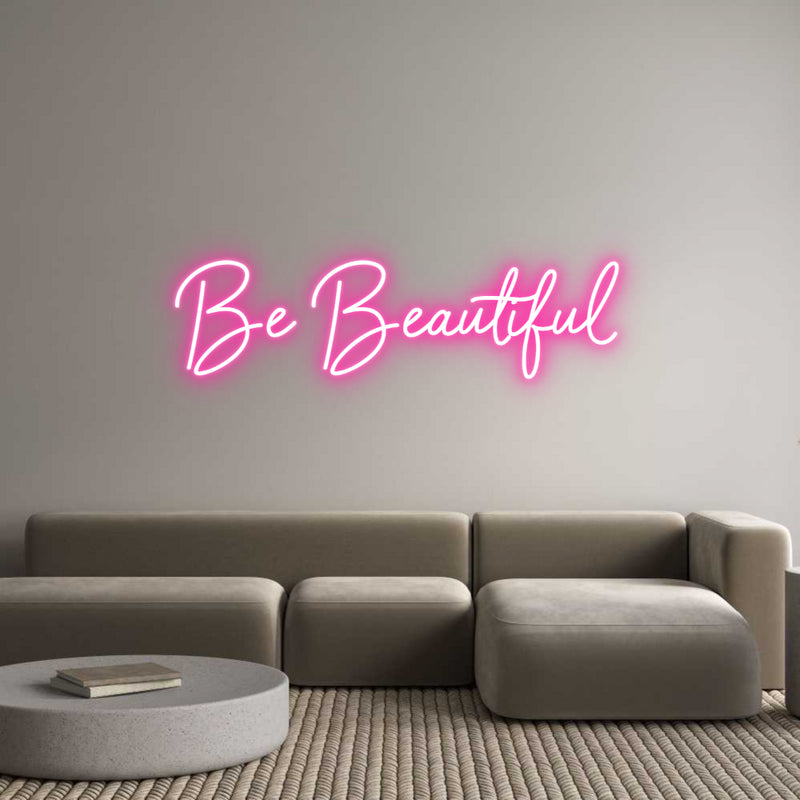 Custom Neon: Be Beautiful