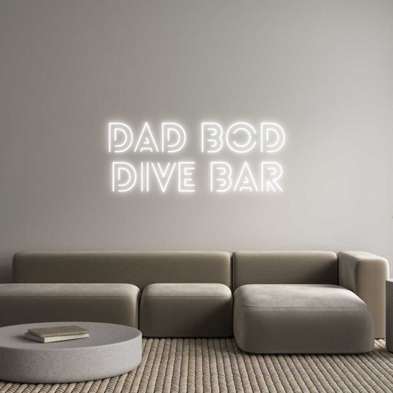 Custom Neon: Dad Bod
Dive...