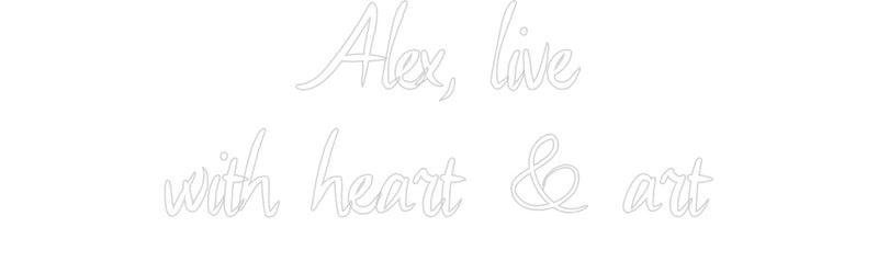 Custom Neon: Alex, live
w...