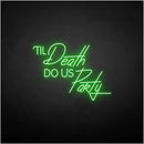 'Til Death Do US Party' neon sign - VINTAGE SIGN