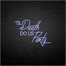'Til Death Do US Party' neon sign - VINTAGE SIGN