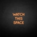 'Watch this space' neon sign - VINTAGE SIGN