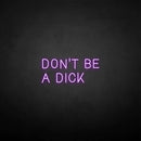 'Don't be a dick' neon sign - VINTAGE SIGN