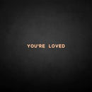 'You're loved' neon sign - VINTAGE SIGN