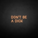 'Don't be a dick' neon sign - VINTAGE SIGN
