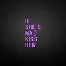 'If she's mad kiss her' neon sign - VINTAGE SIGN