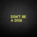 'Don't be a dick' neon sign - VINTAGE SIGN