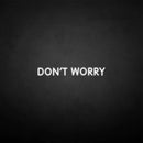 'Don't worry' neon sign - VINTAGE SIGN