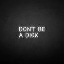 'Don't be a dick' neon sign - VINTAGE SIGN