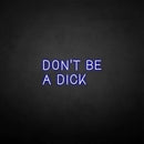 'Don't be a dick' neon sign - VINTAGE SIGN