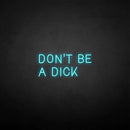'Don't be a dick' neon sign - VINTAGE SIGN