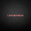 'LOSTMYHEAD' neon sign - VINTAGE SIGN