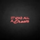 'IT WAS ALL A DREAM 2' neon sign - VINTAGE SIGN