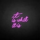 'It is what it is' neon sign - VINTAGE SIGN