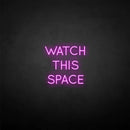 'Watch this space' neon sign - VINTAGE SIGN