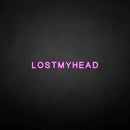 'LOSTMYHEAD' neon sign - VINTAGE SIGN