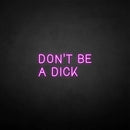 'Don't be a dick' neon sign - VINTAGE SIGN
