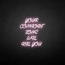 'Your comfort zone will kill you' neon sign - VINTAGE SIGN